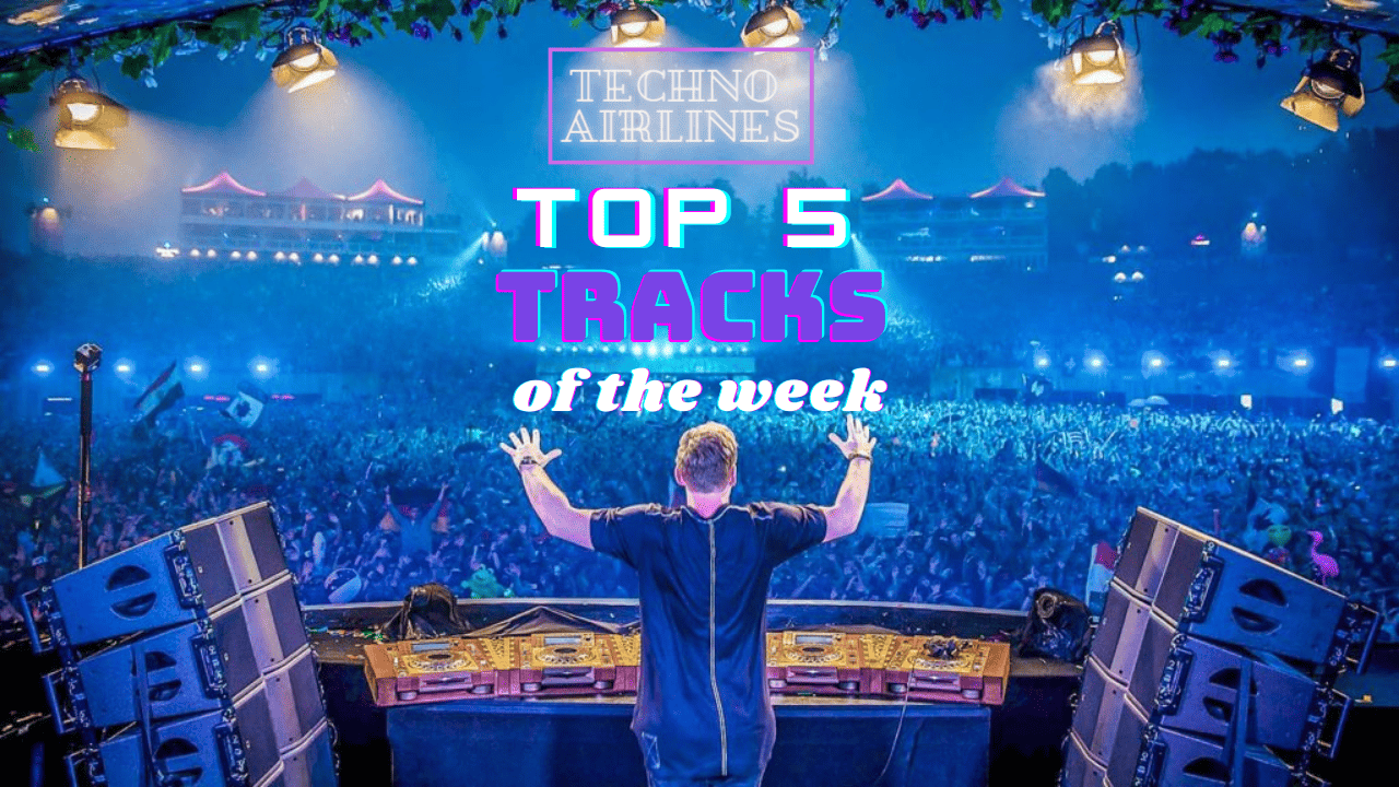 Techno Airlines: Top 5 Tracks of the Week #007