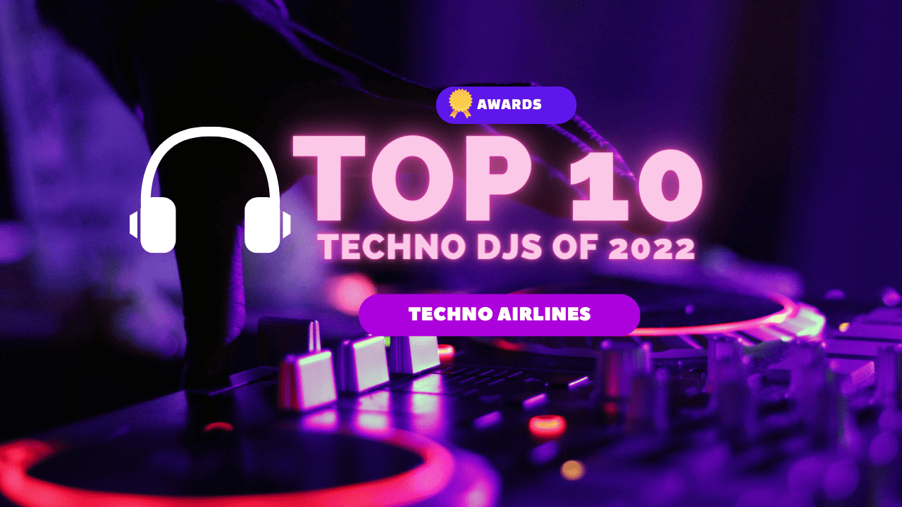 Techno Airlines: Top 10 Techno DJs of 2022