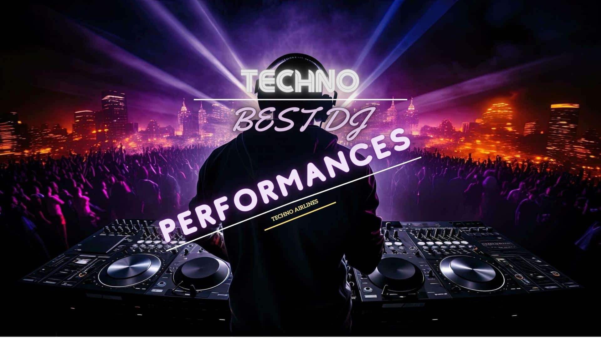 Unforgettable Moments: Best DJ Performances in Techno Music History