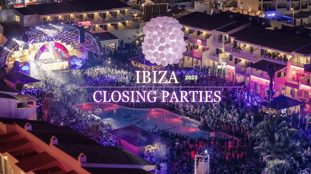 Ibiza Closing Parties 2023 Guide: A Nightlife Finale
