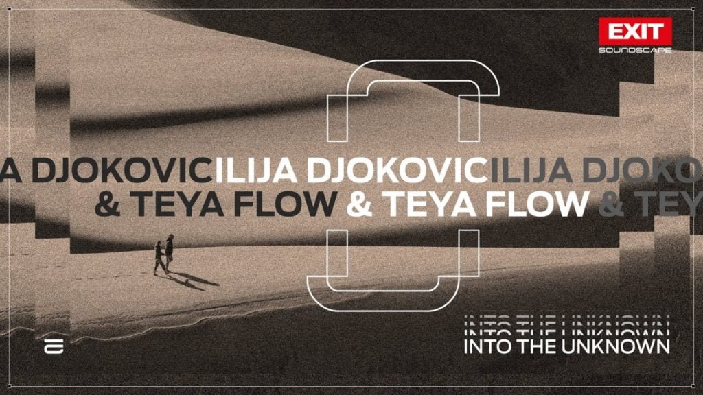 Ilija Djokovic and Teya Flow Debut on EXIT Soundscapes For New Single “Into The Unknown”