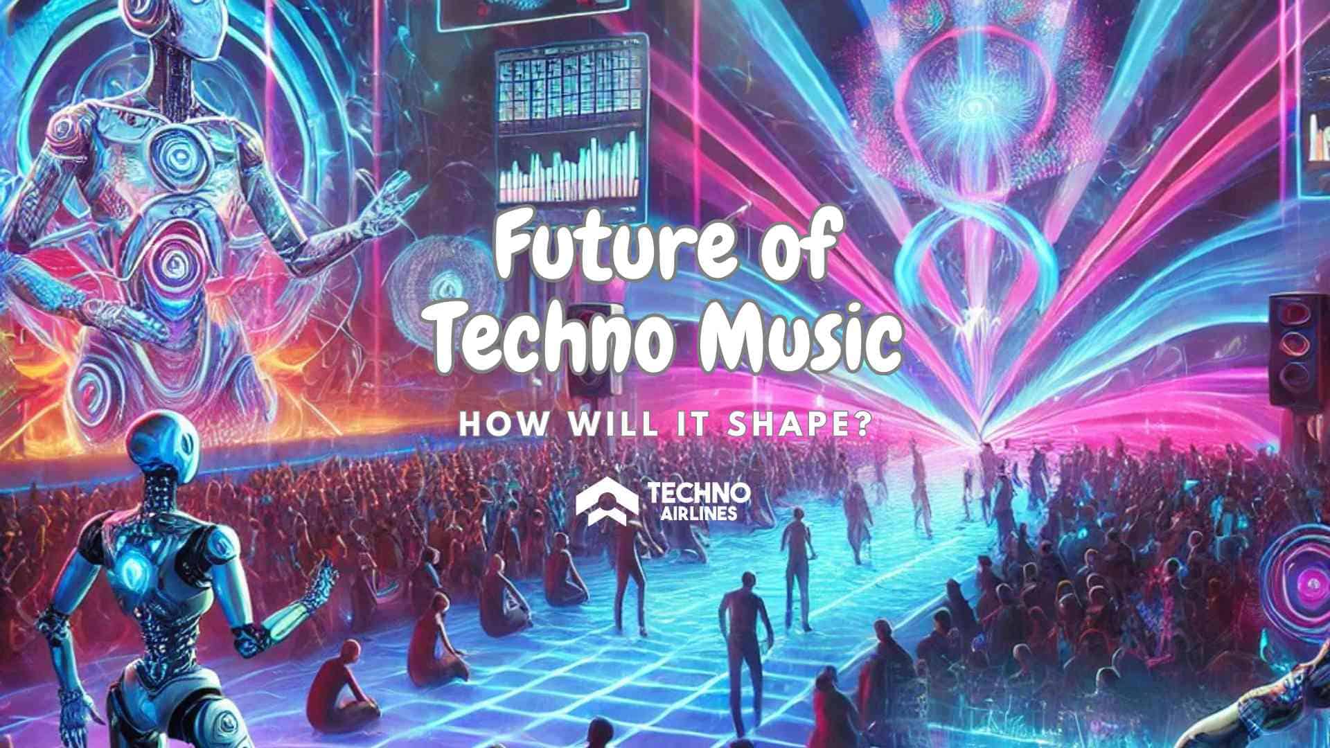 Future of Techno Music: How Will it Shape?