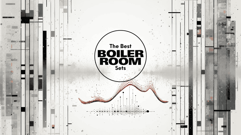The Best Boiler Room Sets: Sweaty and Unforgettable