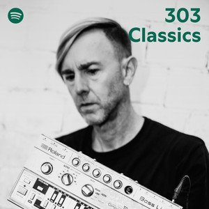 “303 Classics” Playlist on Spotify - Techno Playlist Cover