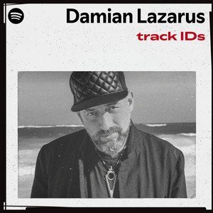 “Damian Lazarus’ track IDs” Playlist on Spotify - Techno Playlist Cover “Damian Lazarus’ track IDs” Playlist on Spotify - Techno Playlist Cover