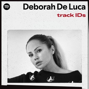 “Deborah De Luca’s track IDs” Playlist on Spotify - Techno Playlist Cover “Deborah De Luca’s track IDs” Playlist on Spotify - Techno Playlist Cover