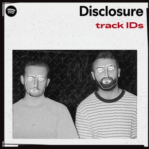 “Disclosure’s track IDs” Playlist on Spotify - Techno Playlist Cover “Disclosure’s track IDs” Playlist on Spotify - Techno Playlist Cover