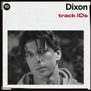 “Dixon’s track IDs” Playlist on Spotify - Techno Playlist Cover “Dixon’s track IDs” Playlist on Spotify - Techno Playlist Cover