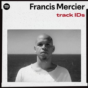 “Francis Mercier’s Track IDs” Playlist on Spotify - Techno Playlist Cover “Francis Mercier’s Track IDs” Playlist on Spotify - Techno Playlist Cover