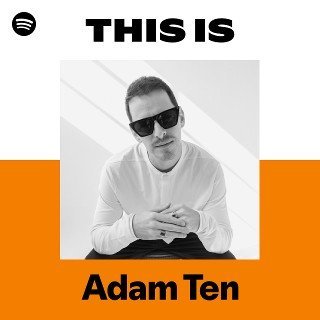 This Is Adam Ten playlist cover on Spotify This Is Adam Ten playlist cover on Spotify