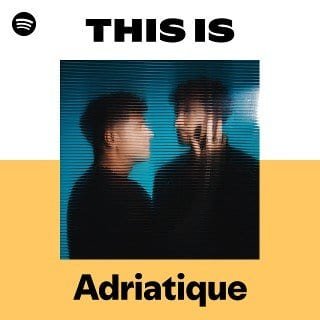 This Is Adriatique playlist cover on Spotify This Is Adriatique playlist cover on Spotify