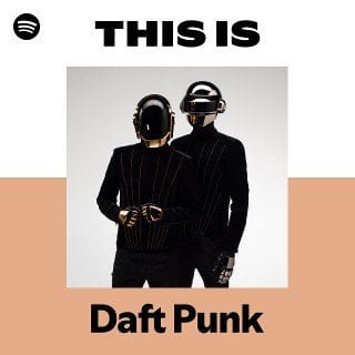 This Is Daft Punk playlist cover on Spotify This Is Daft Punk playlist cover on Spotify