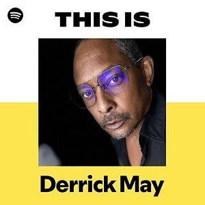 “This Is Derrick May” Playlist on Spotify - Techno Playlist Cover “This Is Derrick May” Playlist on Spotify - Techno Playlist Cover