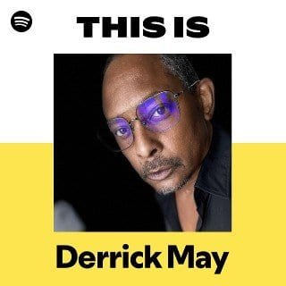 This Is Derrick May playlist cover on Spotify This Is Derrick May playlist cover on Spotify
