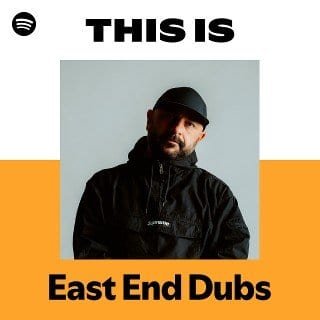 This Is East End Dubs playlist cover on Spotify This Is East End Dubs playlist cover on Spotify