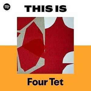 “This Is Four Tet” Playlist on Spotify - Techno Playlist Cover