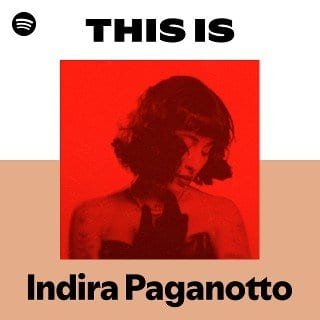 This Is Indira Paganotto playlist cover on Spotify This Is Indira Paganotto playlist cover on Spotify