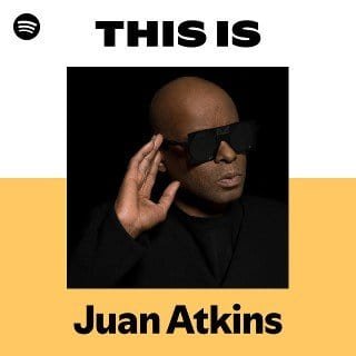 This Is Juan Atkins playlist cover on Spotify This Is Juan Atkins playlist cover on Spotify