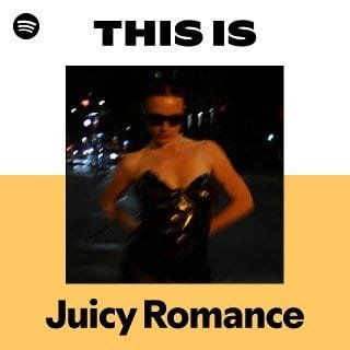 This Is Juicy Romance playlist cover on Spotify This Is Juicy Romance playlist cover on Spotify