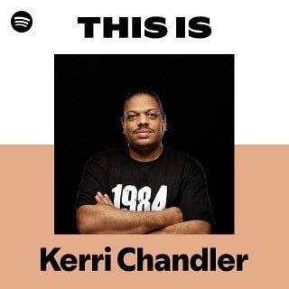 This Is Kerri Chandler playlist cover on Spotify This Is Kerri Chandler playlist cover on Spotify