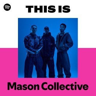 This Is Mason Collective playlist cover on Spotify This Is Mason Collective playlist cover on Spotify