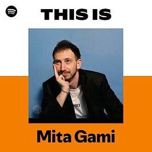 “This Is Mita Gami” Playlist on Spotify “This Is Mita Gami” Playlist on Spotify
