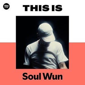 “This Is Soul Wun” Playlist on Spotify “This Is Soul Wun” Playlist on Spotify