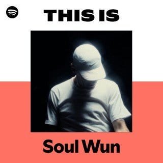 This Is Soul Wun playlist cover on Spotify This Is Soul Wun playlist cover on Spotify