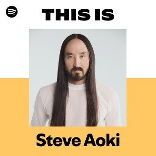 This Is Steve Aoki playlist cover on Spotify This Is Steve Aoki playlist cover on Spotify