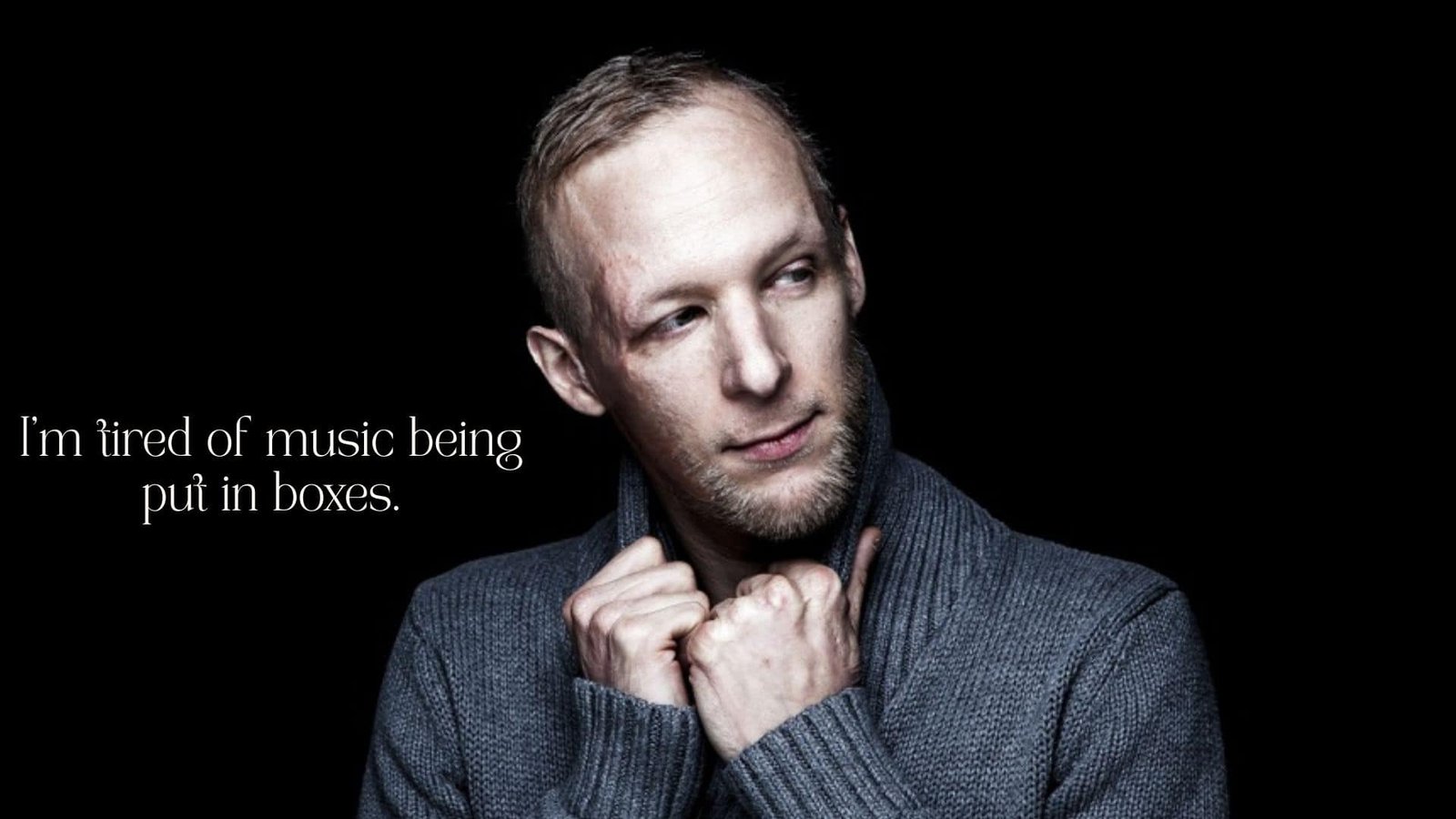 Top 10 Techno Quotes From Legendary DJs 7 "I’m tired of music being put in boxes." – Boris Brejcha