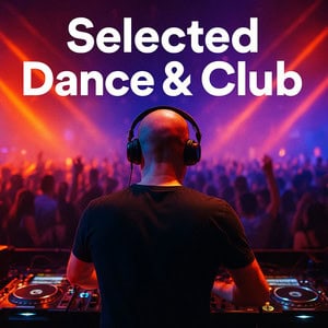 Techno Playlists 1 “Selected: Dance & Club” Playlist on Spotify - Techno Playlist Cover