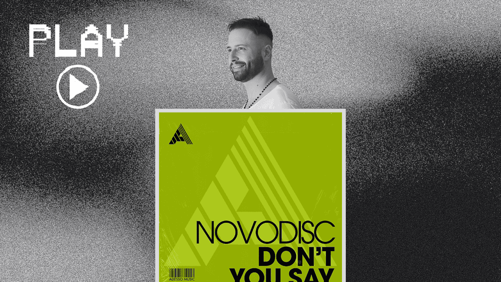 Novodisc Returns to Adesso Music with “Don’t You Say”